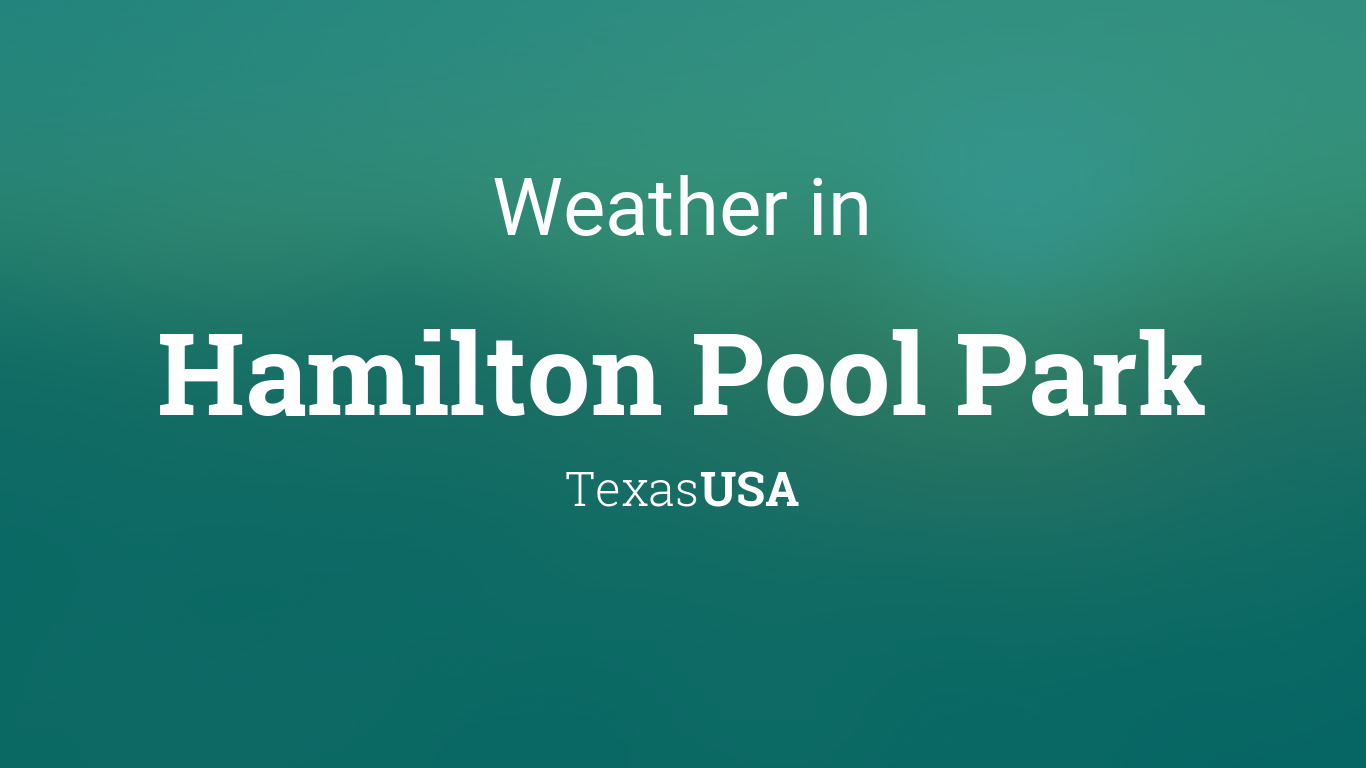 Hamilton Pool Weather: Live Forecast, Temperature, and Weekly Trends