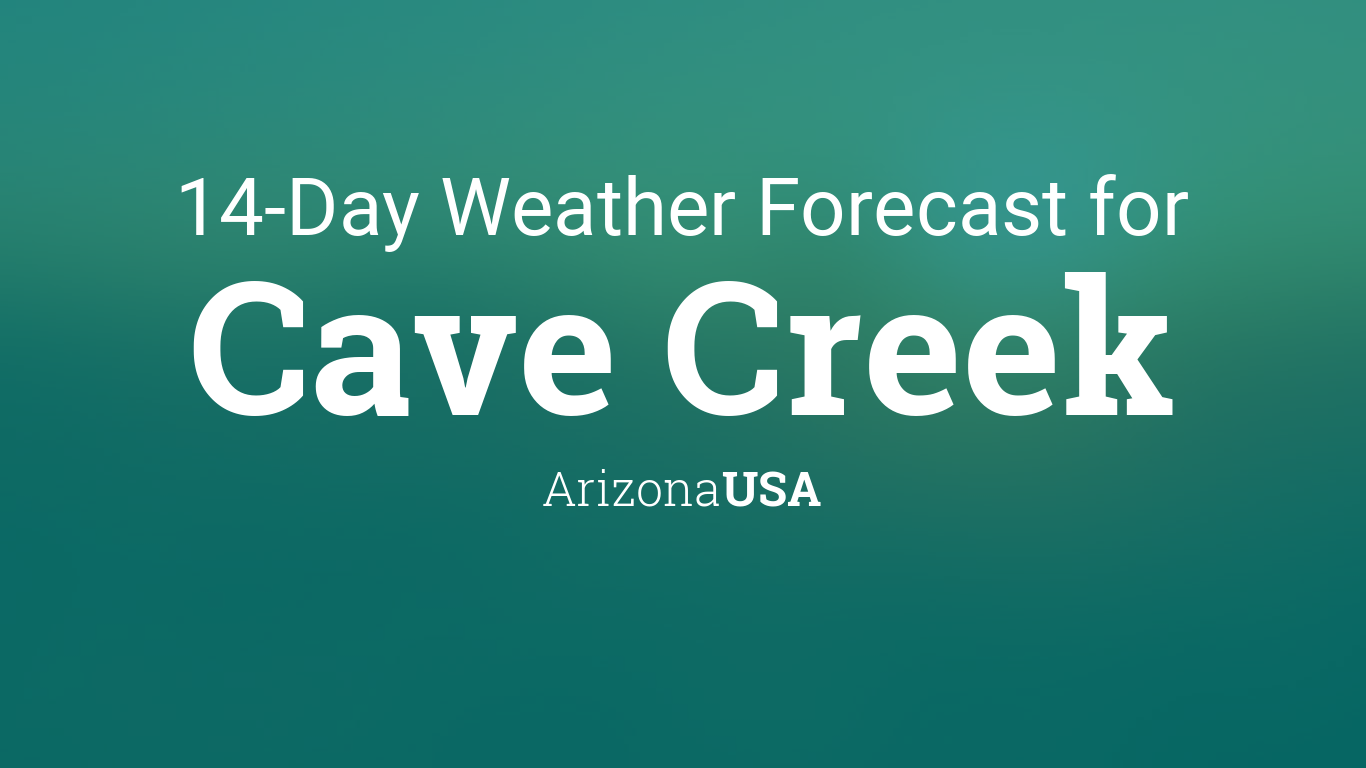 Cave Creek Weather 15 Day Forecast: What to Expect