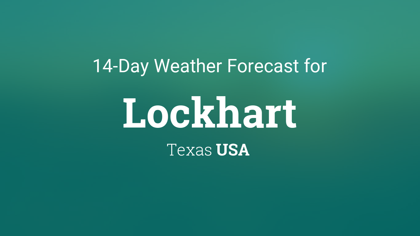 Staying Ahead of the Weather: Your Lockhart Weather 14 Day Forecast